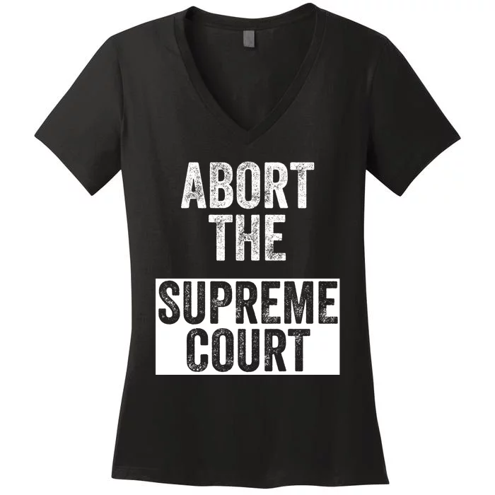 ABORT THE SUPREME COURT Women's V-Neck T-Shirt