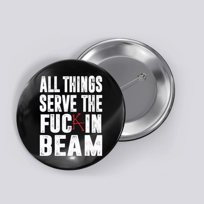 All Things Serve The Fuc In Beam Button