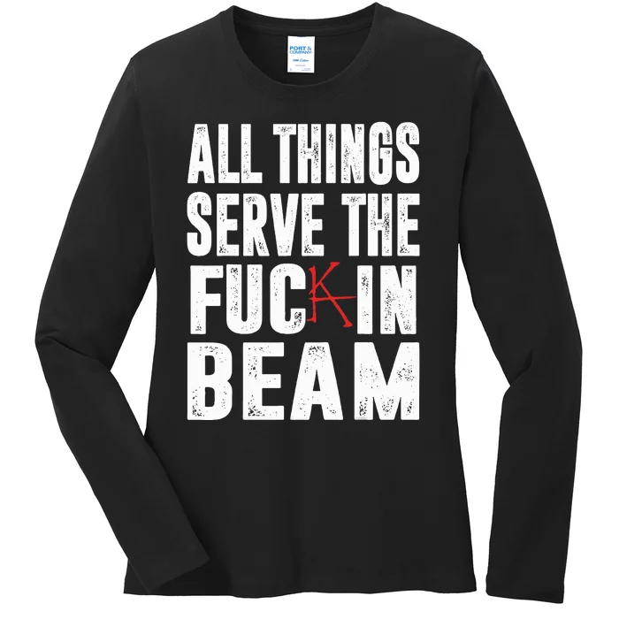 All Things Serve The Fuc In Beam Ladies Long Sleeve Shirt