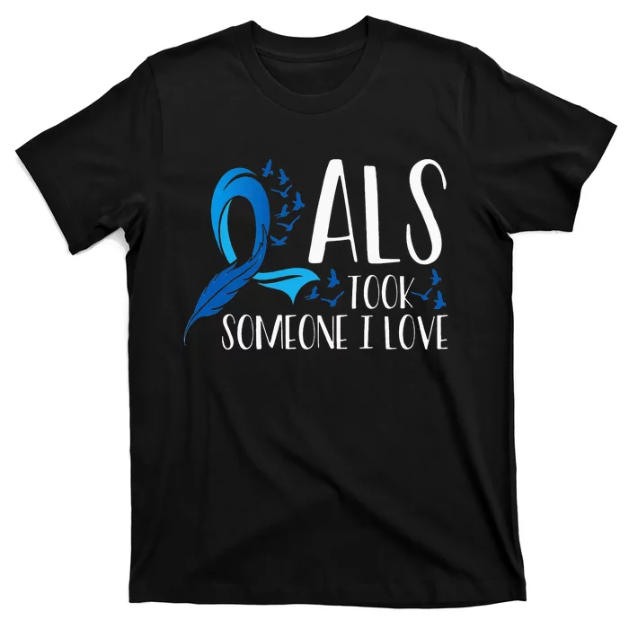 ALS Took Someone I Love ALS Awareness Month T-Shirt