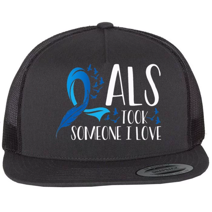 ALS Took Someone I Love ALS Awareness Month Flat Bill Trucker Hat