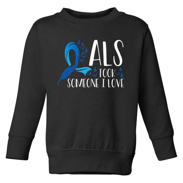 ALS Took Someone I Love ALS Awareness Month Toddler Sweatshirt