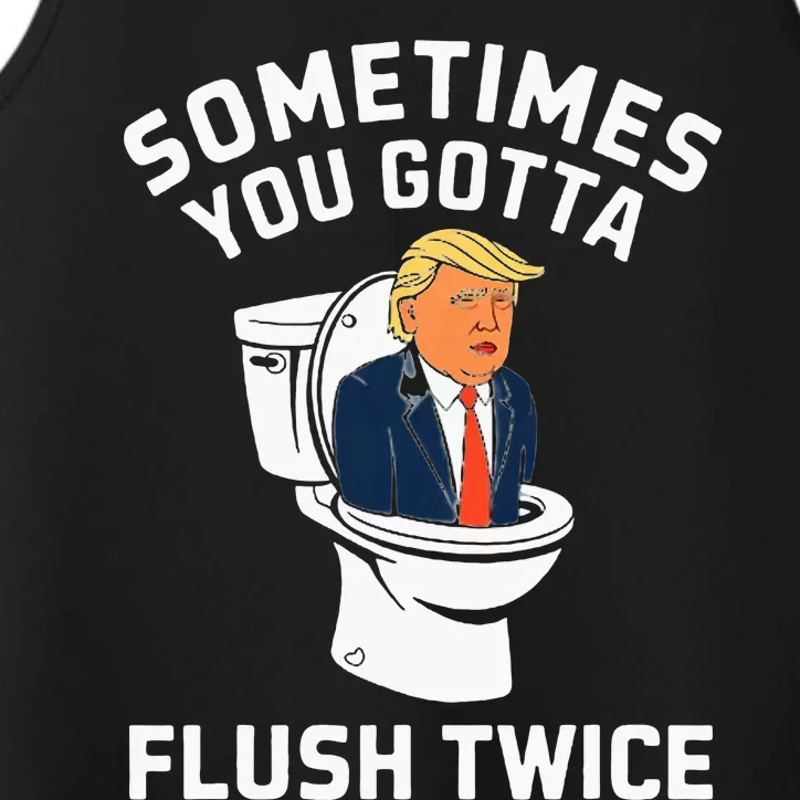 Anti Trump Sometimes You Gotta Flush Twice Performance Tank