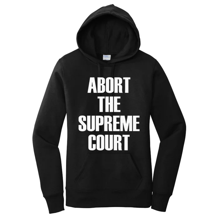 Abort The Supreme SCOTUS Court Pro Choice Roe V Wade Women's Pullover Hoodie