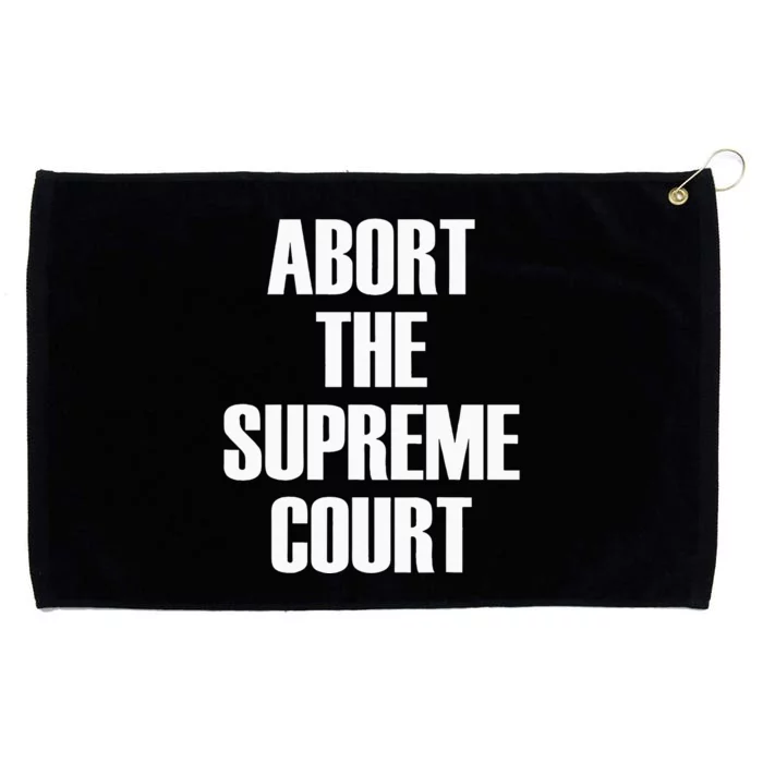 Abort The Supreme SCOTUS Court Pro Choice Roe V Wade Grommeted Golf Towel