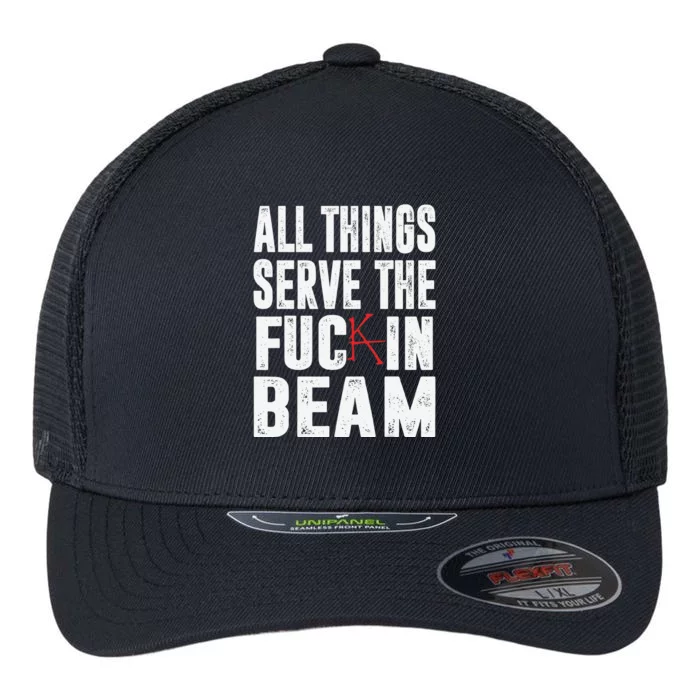 All Things Serve The Fuc In Beam Flexfit Unipanel Trucker Cap