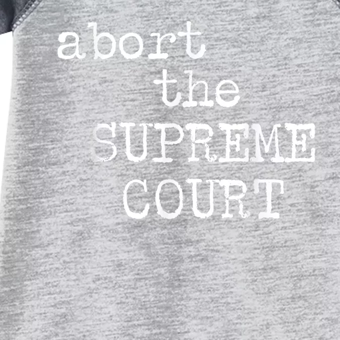 ABORT THE SUPREME COURT Infant Baby Jersey Bodysuit