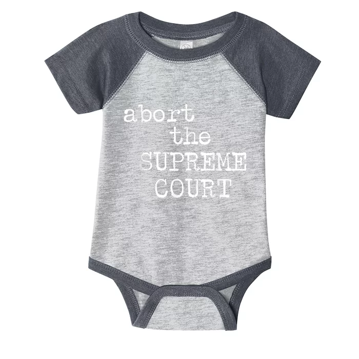 ABORT THE SUPREME COURT Infant Baby Jersey Bodysuit