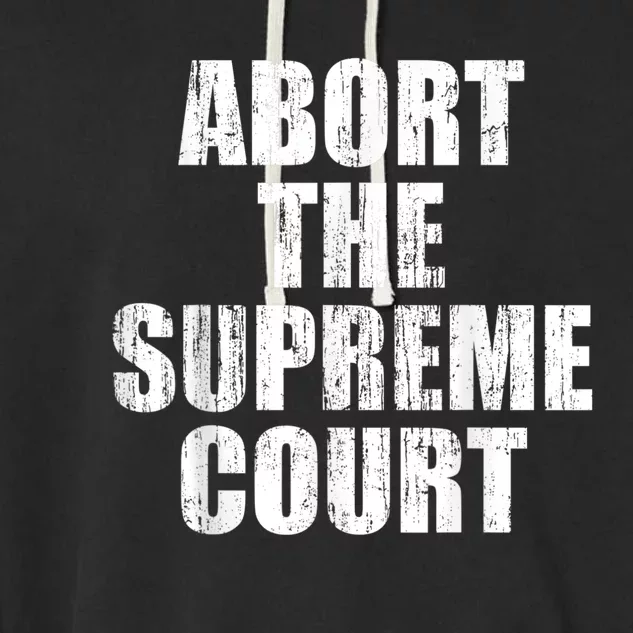 ABORT THE SUPREME COURT Garment-Dyed Fleece Hoodie