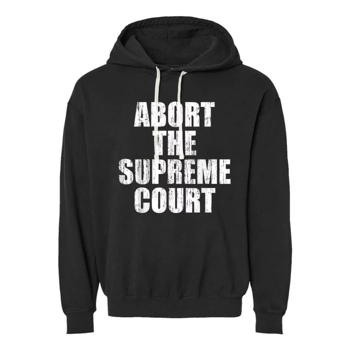 ABORT THE SUPREME COURT Garment-Dyed Fleece Hoodie