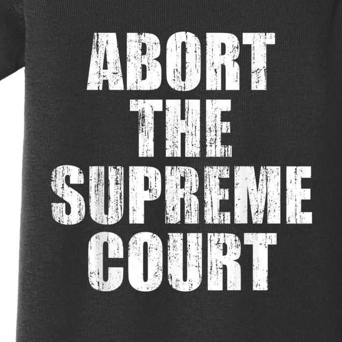 ABORT THE SUPREME COURT Baby Bodysuit