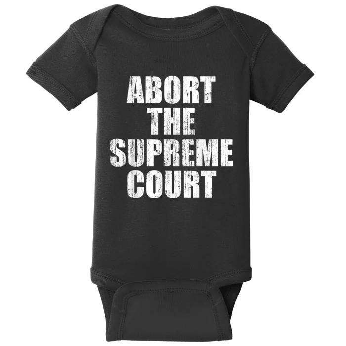 ABORT THE SUPREME COURT Baby Bodysuit