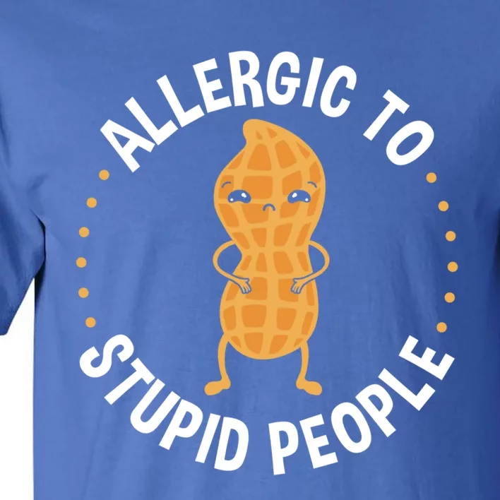 Allergic To Stupid People Peanut Allergy Cute Gift Tall T-Shirt