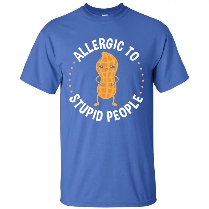 Allergic To Stupid People Peanut Allergy Cute Gift Tall T-Shirt