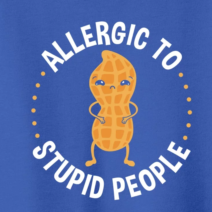 Allergic To Stupid People Peanut Allergy Cute Gift Toddler T-Shirt