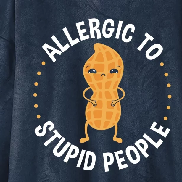 Allergic To Stupid People Peanut Allergy Cute Gift Hooded Wearable Blanket