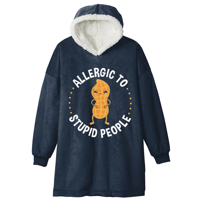 Allergic To Stupid People Peanut Allergy Cute Gift Hooded Wearable Blanket