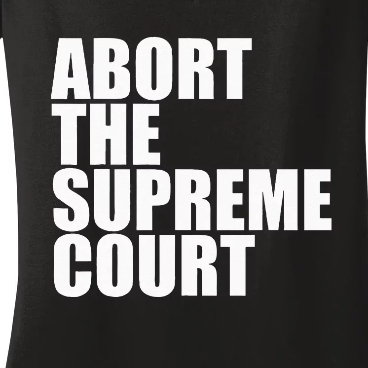 Abort The Supreme Court Feminist Protest Women's V-Neck T-Shirt