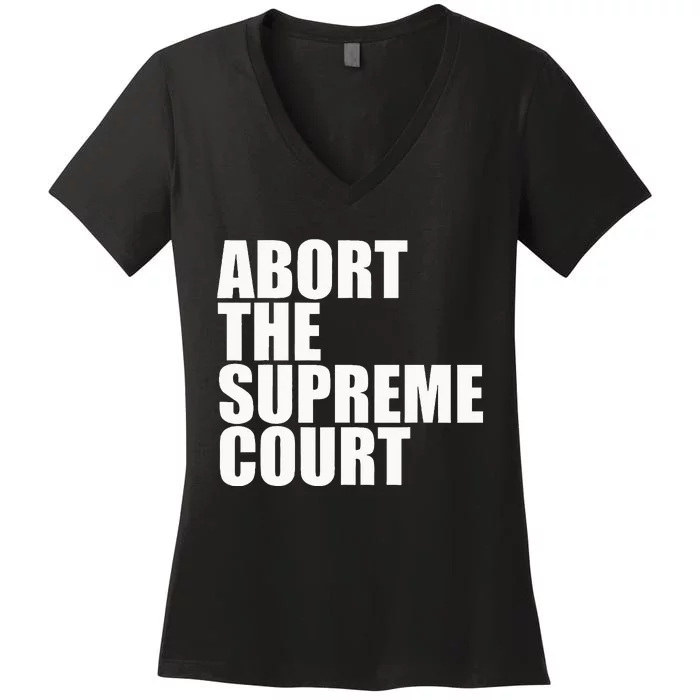 Abort The Supreme Court Feminist Protest Women's V-Neck T-Shirt