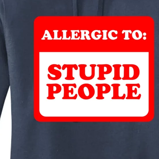 Allergic To Stupid People Funny Sarcastic Warning Great Gift Women's Pullover Hoodie