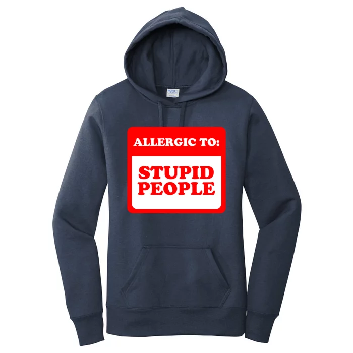 Allergic To Stupid People Funny Sarcastic Warning Great Gift Women's Pullover Hoodie