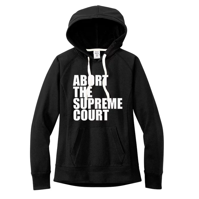 Abort The Supreme Court Feminist Protest Women's Fleece Hoodie