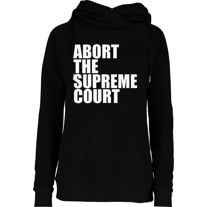 Abort The Supreme Court Feminist Protest Womens Funnel Neck Pullover Hood