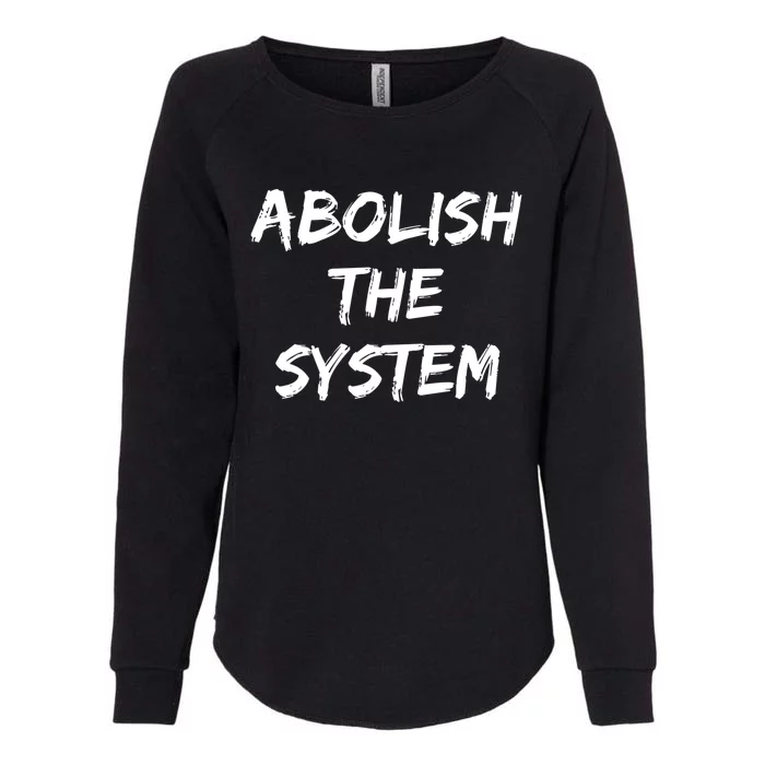 Abolish The System Black Lives Matter Gift Womens California Wash Sweatshirt