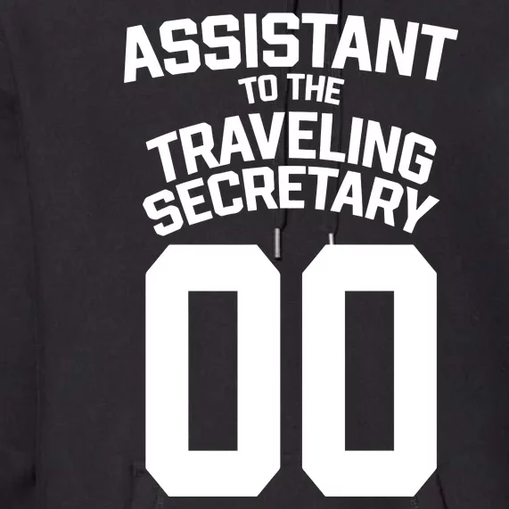 Assistant To The Traveling Secretary 00 Premium Hoodie