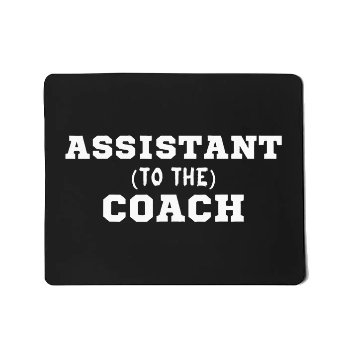 Assistant To The Coach Mousepad