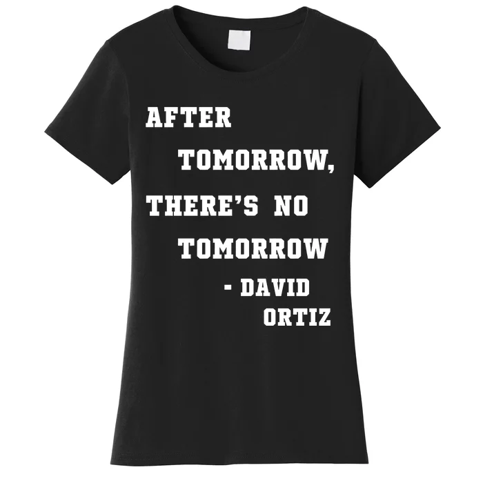 After Tomorrow There’S No Tomorrow Women's T-Shirt