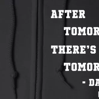 After Tomorrow There’S No Tomorrow Full Zip Hoodie