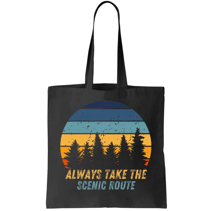 Always Take The Scenic Route Tote Bag