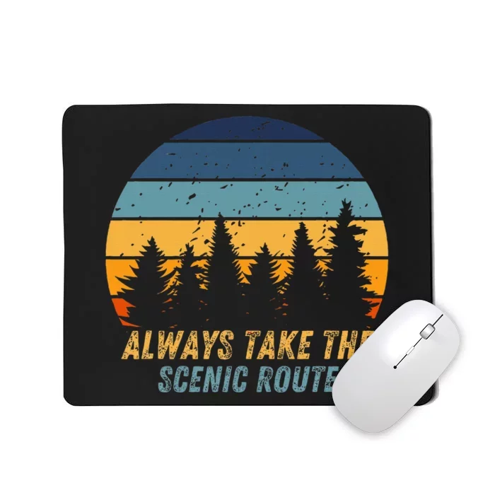 Always Take The Scenic Route Mousepad