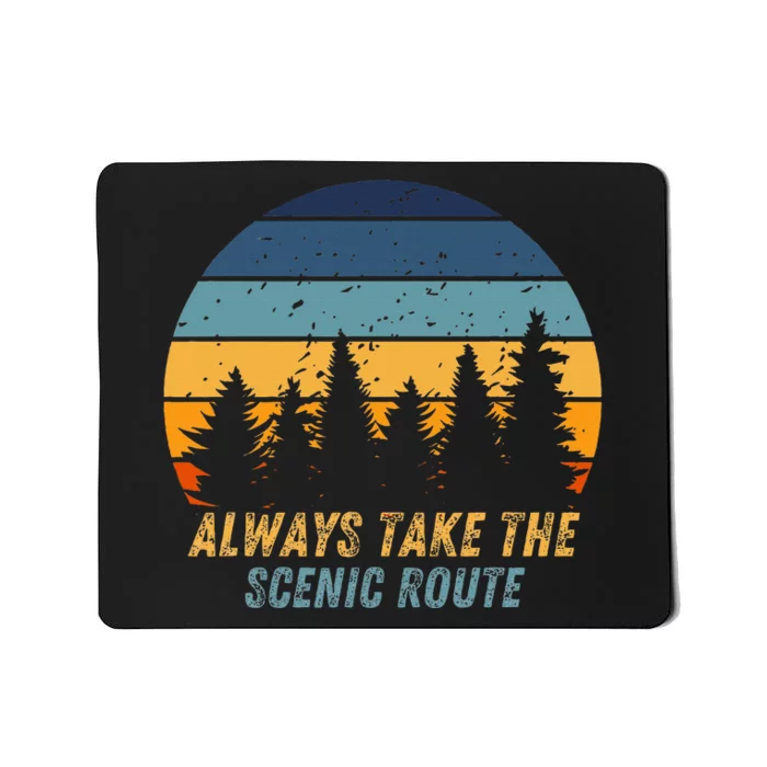 Always Take The Scenic Route Mousepad