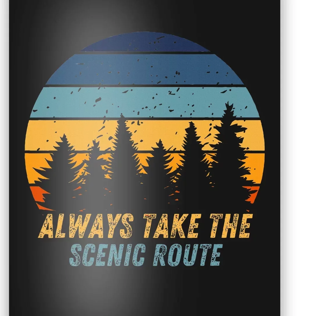 Always Take The Scenic Route Poster