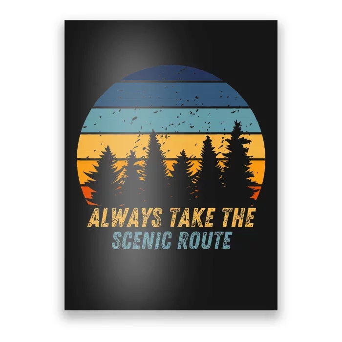 Always Take The Scenic Route Poster