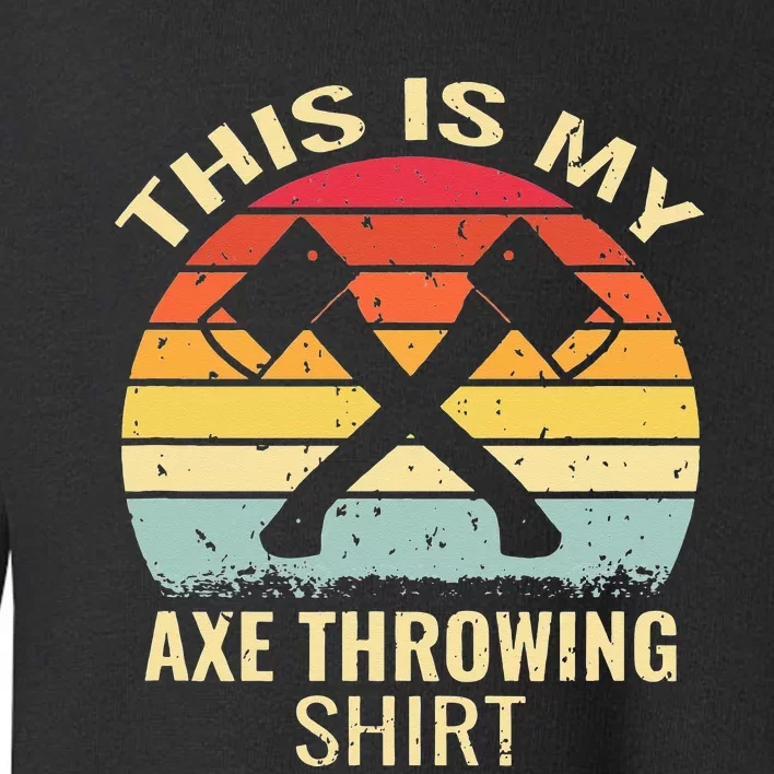 Axe Throwing Throw Retro Axe Throwing Hatchet Toddler Sweatshirt