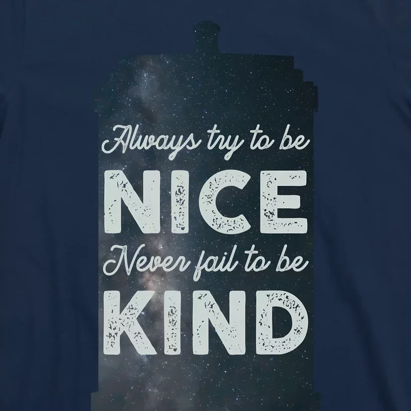 Always Try To Be Nice. Never Fail To Be Kind. T-Shirt