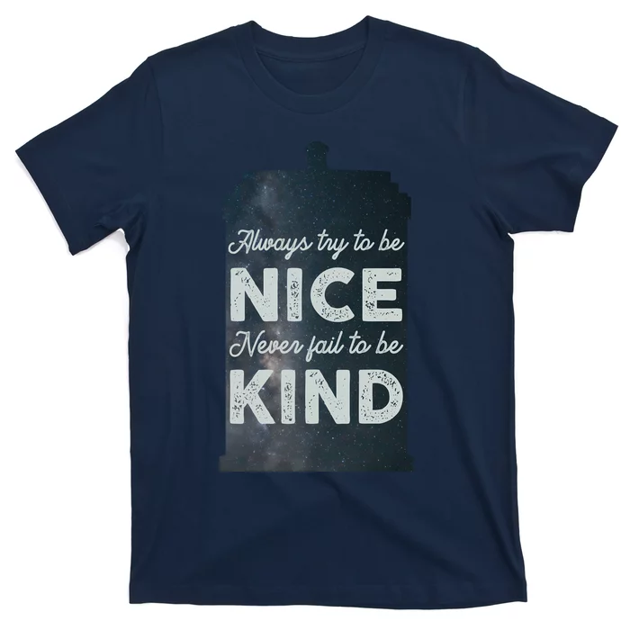 Always Try To Be Nice. Never Fail To Be Kind. T-Shirt