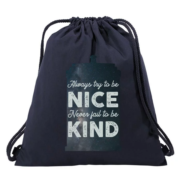 Always Try To Be Nice. Never Fail To Be Kind. Drawstring Bag