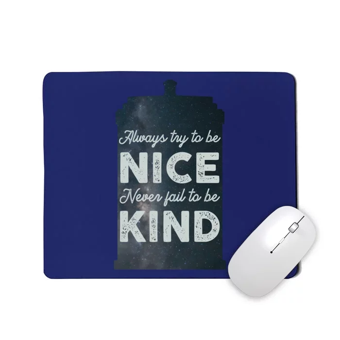 Always Try To Be Nice. Never Fail To Be Kind. Mousepad