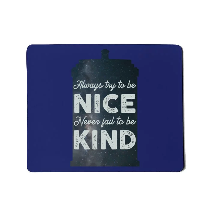 Always Try To Be Nice. Never Fail To Be Kind. Mousepad