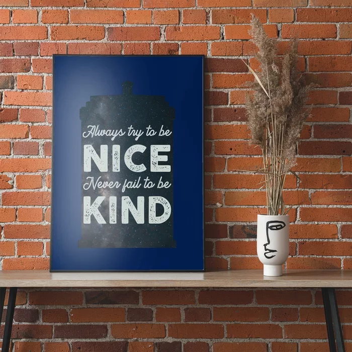 Always Try To Be Nice. Never Fail To Be Kind. Poster