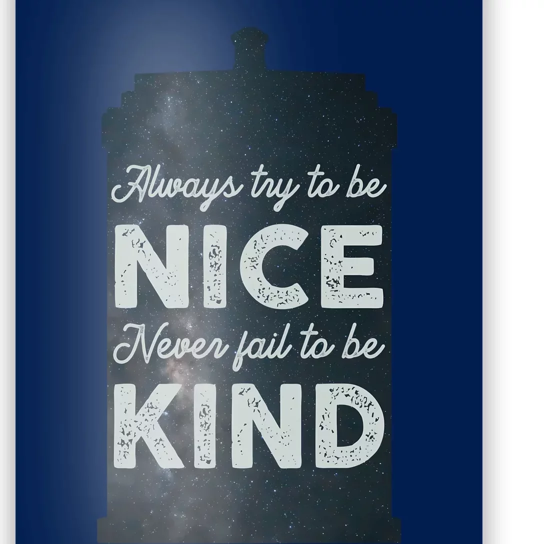 Always Try To Be Nice. Never Fail To Be Kind. Poster