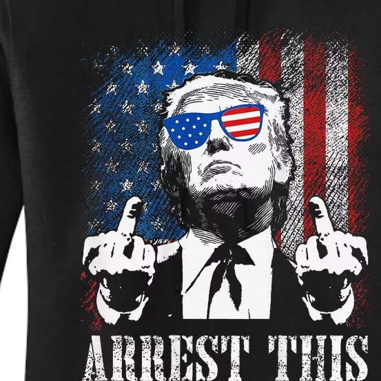 Arrest This Trump 2024 Us American Flag Gift Women's Pullover Hoodie