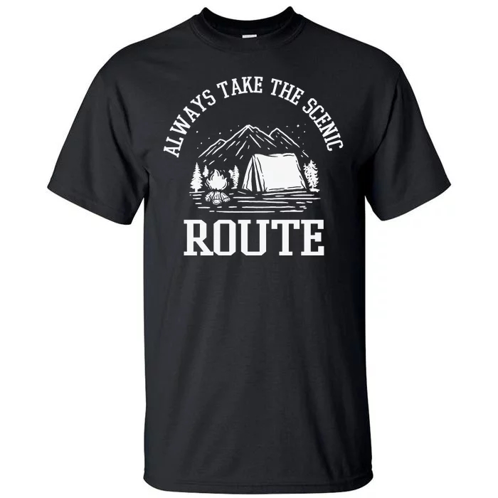 Always Take The Scenic Route Tall T-Shirt