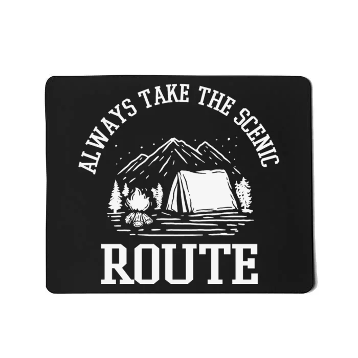 Always Take The Scenic Route Mousepad