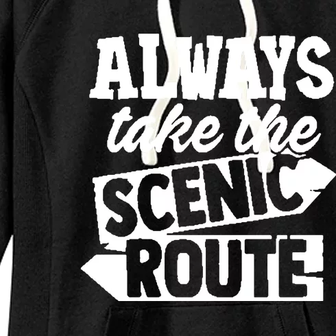 Always Take The Scenic Route Women's Fleece Hoodie