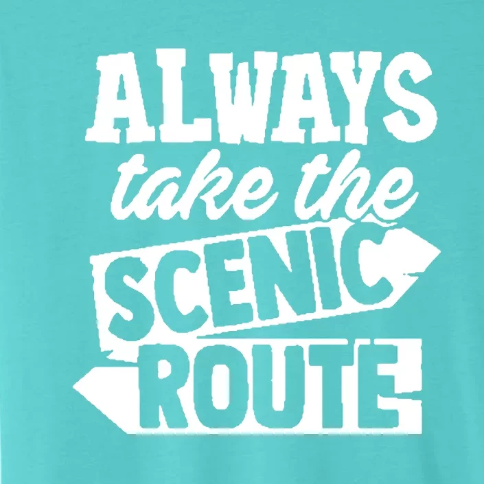 Always Take The Scenic Route ChromaSoft Performance T-Shirt